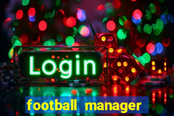 football manager 2019 fm scout