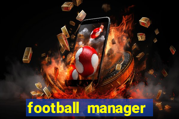 football manager 2019 fm scout