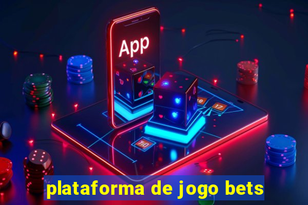 plataforma de jogo bets