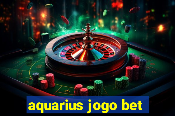 aquarius jogo bet