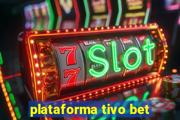 plataforma tivo bet