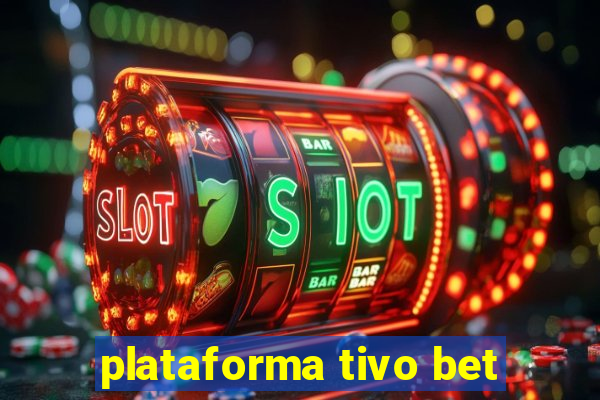 plataforma tivo bet