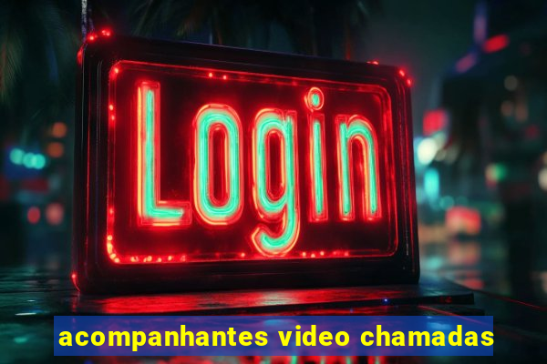 acompanhantes video chamadas