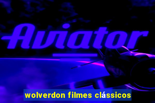 wolverdon filmes clássicos