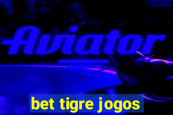 bet tigre jogos