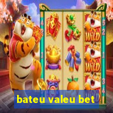 bateu valeu bet