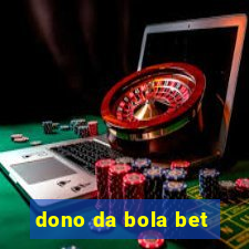 dono da bola bet