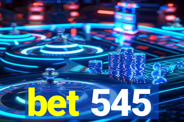 bet 545