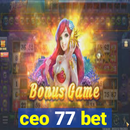 ceo 77 bet