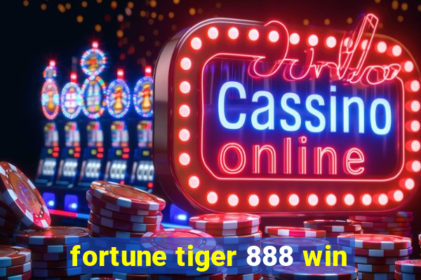 fortune tiger 888 win