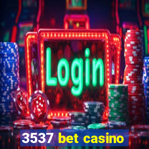 3537 bet casino