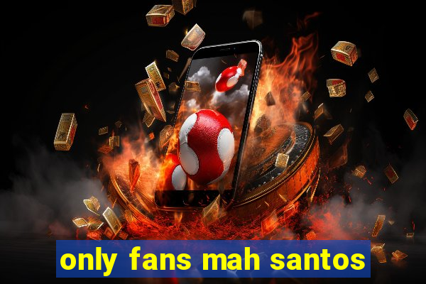 only fans mah santos