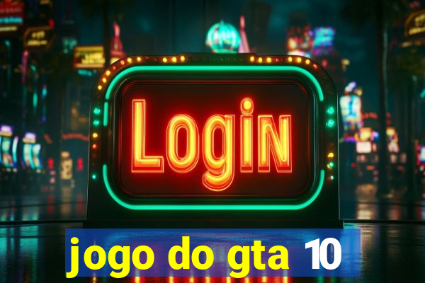 jogo do gta 10