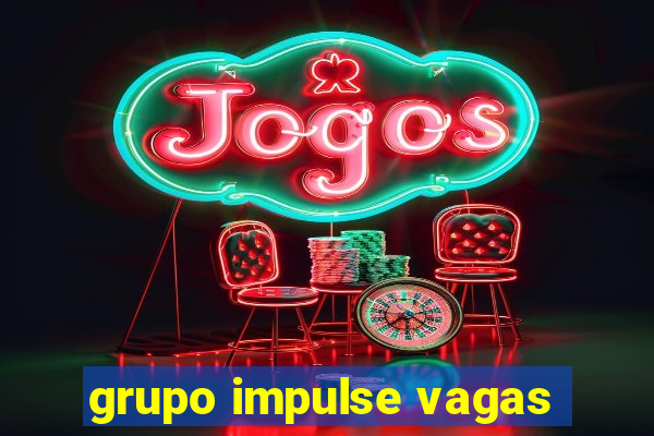 grupo impulse vagas