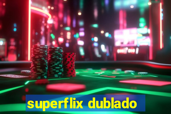 superflix dublado