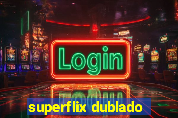 superflix dublado