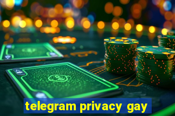 telegram privacy gay