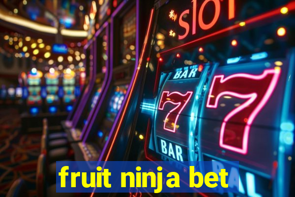 fruit ninja bet