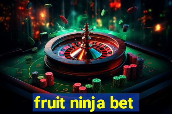 fruit ninja bet