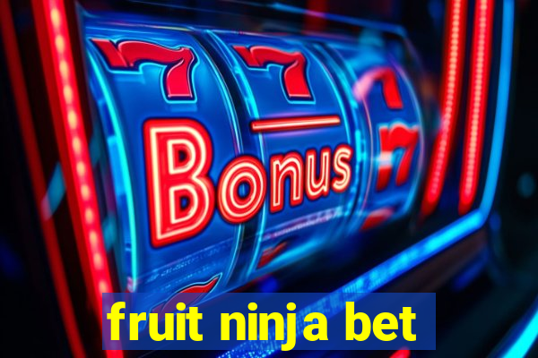 fruit ninja bet