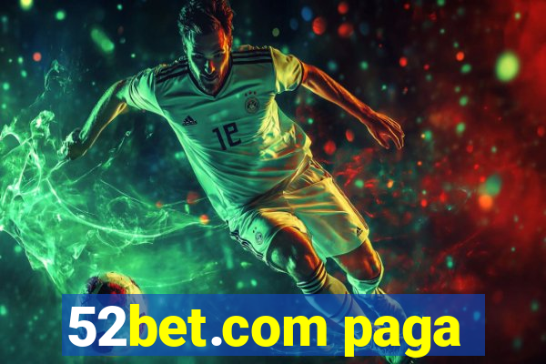 52bet.com paga