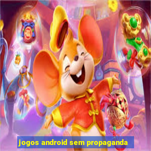 jogos android sem propaganda