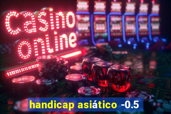 handicap asiático -0.5