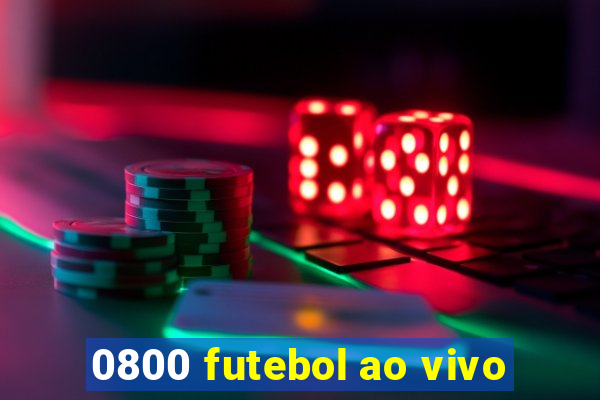 0800 futebol ao vivo