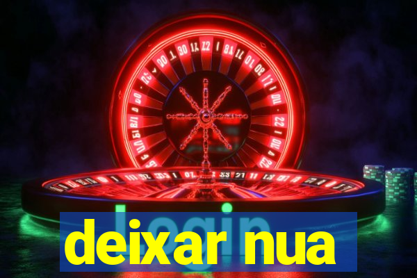 deixar nua