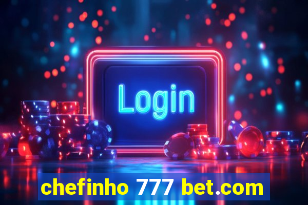 chefinho 777 bet.com