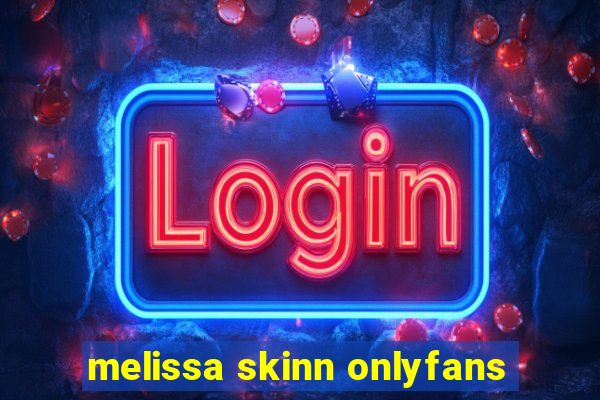 melissa skinn onlyfans