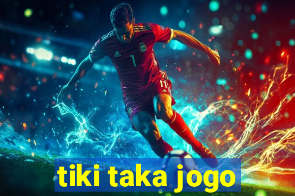 tiki taka jogo