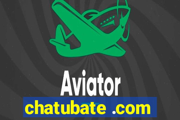 chatubate .com