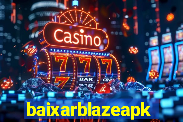 baixarblazeapk