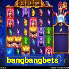 bangbangbets