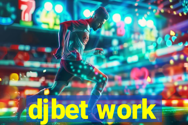 djbet work