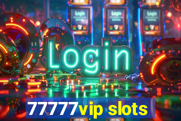 77777vip slots