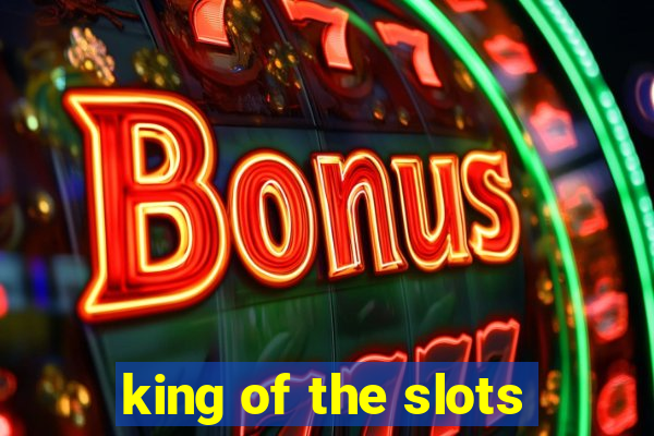 king of the slots