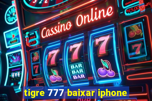 tigre 777 baixar iphone