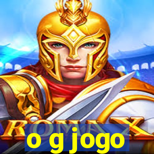 o g jogo