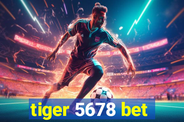 tiger 5678 bet