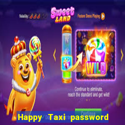 Happy Taxi password road 96 road 96 senha do cofre