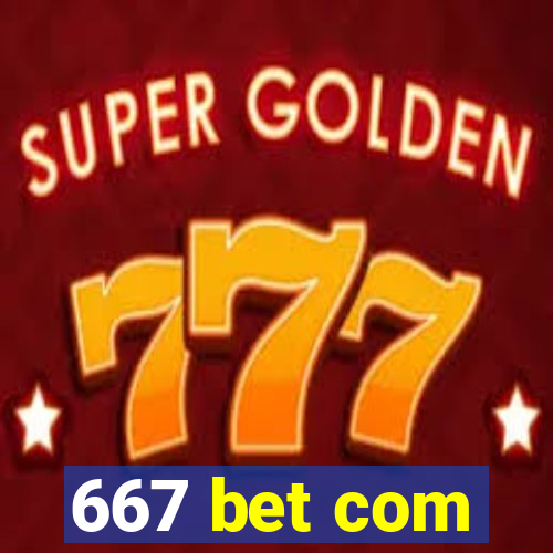 667 bet com