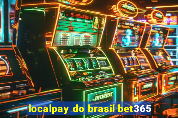 localpay do brasil bet365