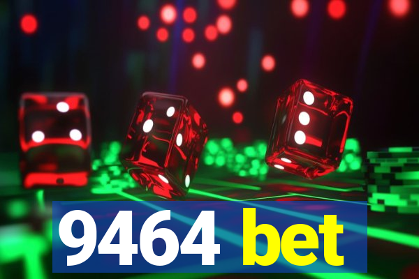 9464 bet