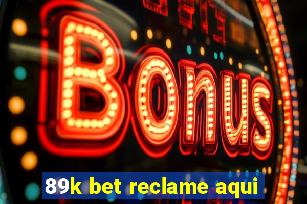 89k bet reclame aqui