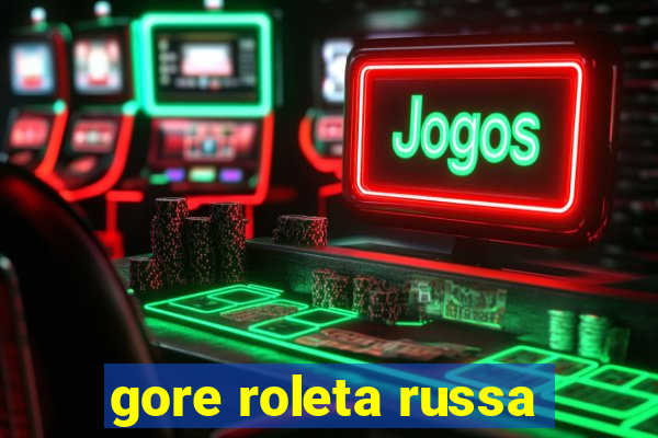 gore roleta russa