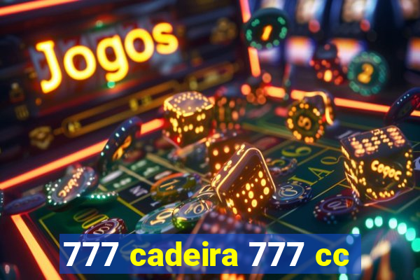 777 cadeira 777 cc