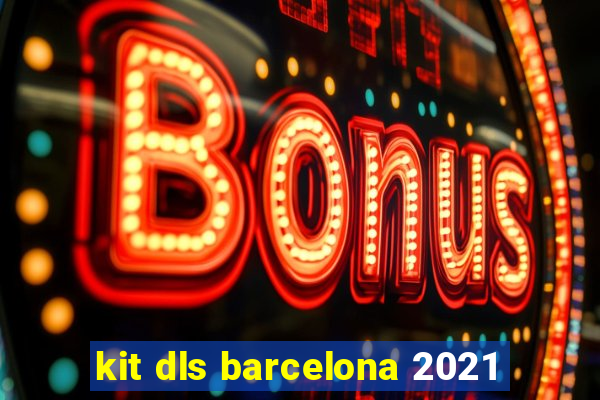 kit dls barcelona 2021