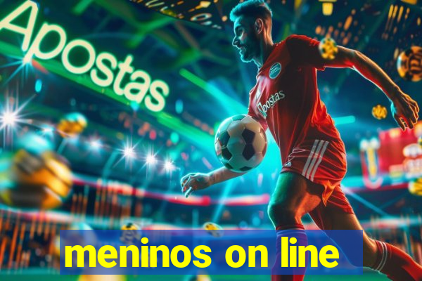 meninos on line